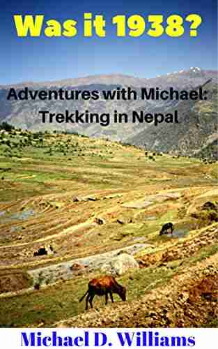 Was It 1938?: Adventures With Michael: Trekking In Nepal