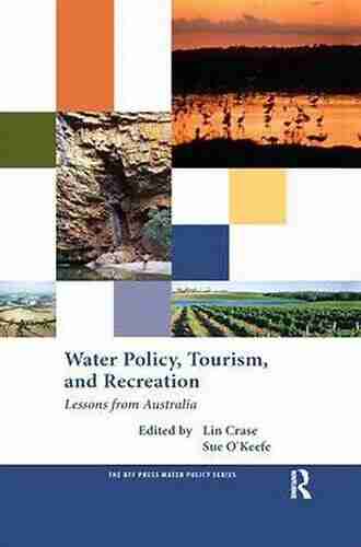 Water Policy Tourism and Recreation: Lessons from Australia (RFF Press Water Policy Series)