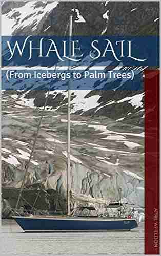 Whale Sail: (From Icebergs To Palm Trees)