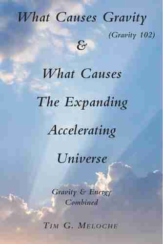 What Causes Gravity What Causes The Expanding Accelerating Universe