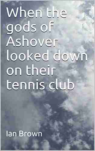 When The Gods Of Ashover Looked Down On Their Tennis Club