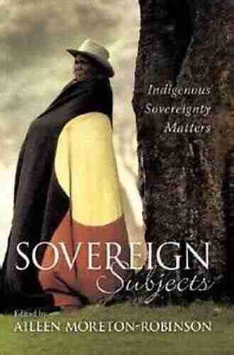 Sovereign Subjects: Indigenous sovereignty matters (Cultural Studies)