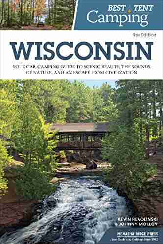 Best Tent Camping: Wisconsin: Your Car Camping Guide to Scenic Beauty the Sounds of Nature and an Escape from Civilization