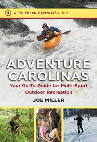 Adventure Carolinas: Your Go To Guide For Multi Sport Outdoor Recreation (Southern Gateways Guides)