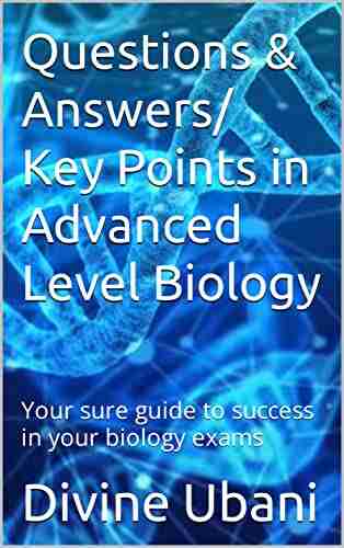 Questions Answers/ Key Points In Advanced Level Biology: Your Sure Guide To Success In Your Biology Exams